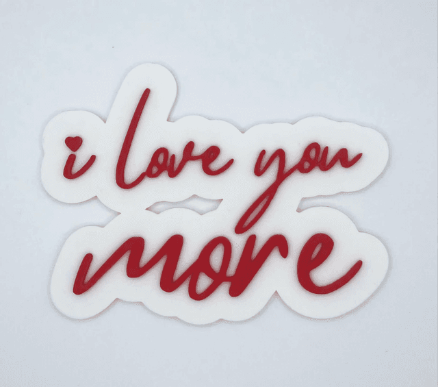 605. I love you more - 3D printed sign in White
